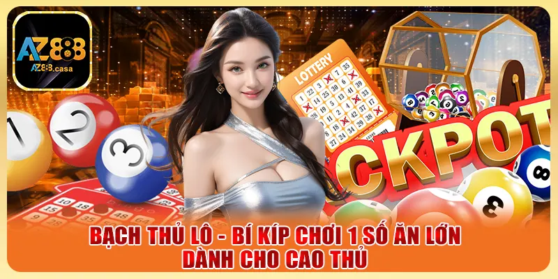 Bạch Thủ Lô - Bí Kíp Chơi 1 Số Ăn Lớn Dành Cho Cao Thủ 5 Bạch Thủ Lô - Bí Kíp Chơi 1 Số Ăn Lớn Dành Cho Cao Thủ
