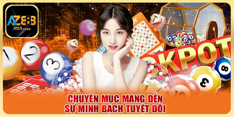 Xổ Số AZ888 - Cơ Hội Đổi Đời Với Các Giải Đặc Biệt Cực Khủng 3 Chuyên mục mang đến sự minh bạch tuyệt đối