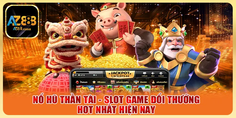 Nổ Hũ Thần Tài - Slot Game Đổi Thưởng Hot Nhất Hiện Nay 1 Nổ Hũ Thần Tài - Slot Game Đổi Thưởng Hot Nhất Hiện Nay