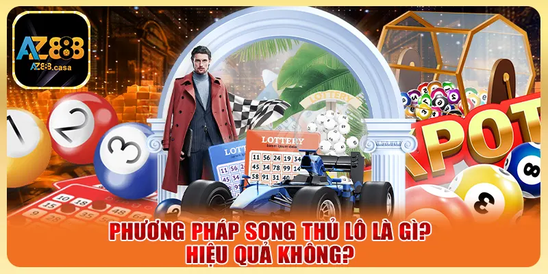 Song Thủ Lô - Bí Kíp Biên Lô Trúng Lớn Mỗi Ngày Từ Cao Thủ 2 Phương pháp song thủ lô là gì? Hiệu quả không?