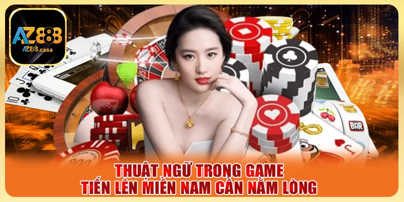 Game Bài Tiến Lên Miền Nam - Trò Chơi Dân Gian Luôn Hot 3 Thuật ngữ trong game tiến lên Miền Nam cần nằm lòng